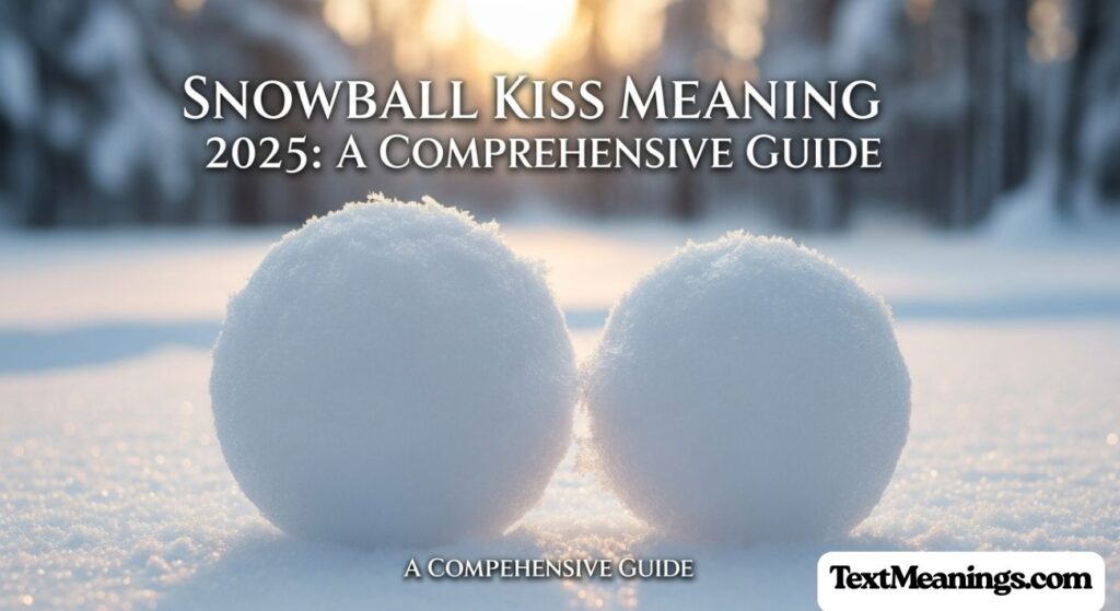 Snowball Kiss Meaning